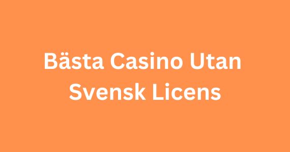 Det bästa med casino utan svensk licens Det bästa med casino utan svensk licens